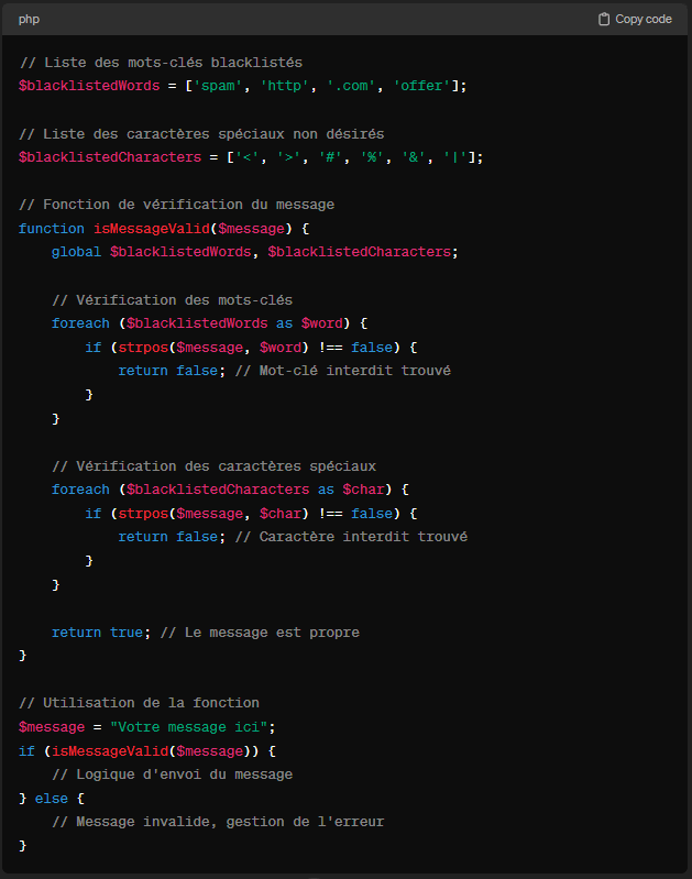  Conçu pour s'adapter à diverses plateformes e-commerce, ce code est la clé pour sécuriser vos formulaires de contact et vos systèmes de communication contre les intrusions indésirables. Grâce à sa capacité à filtrer efficacement les messages spam en utilisant des techniques avancées telles que le filtrage de mots-clés et de caractères spéciaux